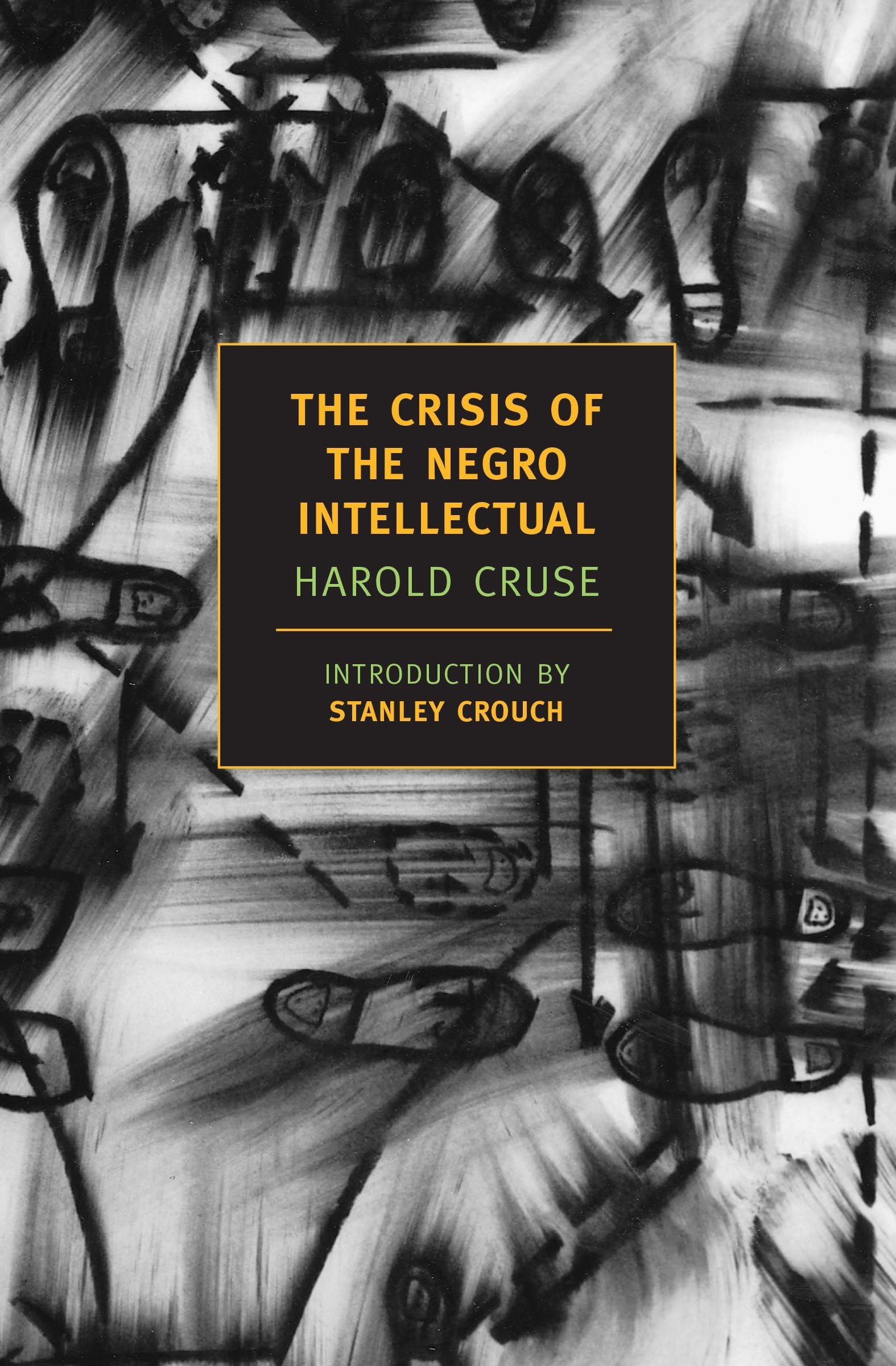The Crisis of the Negro Intellectual: A Historical Analysis of the